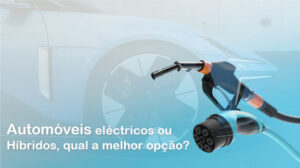 Automóveis eléctricos ou Híbridos, qual a melhor opção?