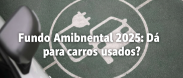 Fundo Ambiental 2025 carros elétricos usados
